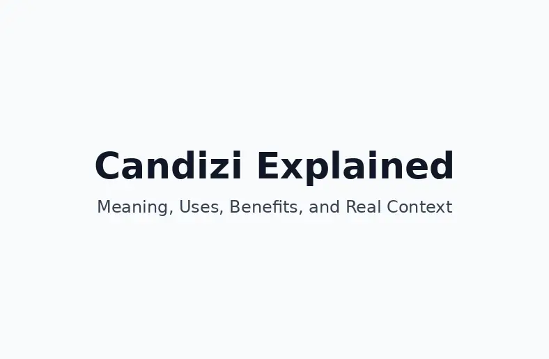 Candizi Explained: Meaning, Uses, Benefits, and Real Context
