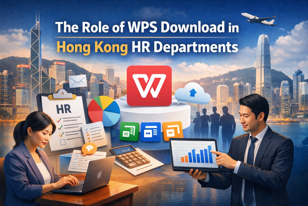 Role of WPS Download in Hong Kong Human Resource Departments Daily Operations