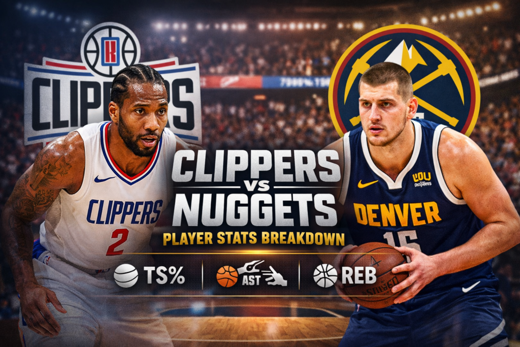 Clippers vs Denver Nuggets Match Player Stats Breakdown