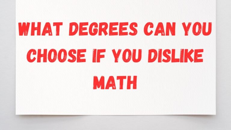 What Degrees Can You Choose If You Dislike Math